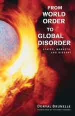 From World Order to Global Disorder: States, Markets, and Dissent.